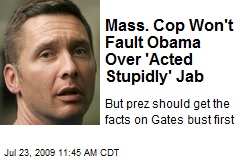 Mass. Cop Won't Fault Obama Over 'Acted Stupidly' Jab