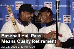 Baseball Hall Pass Means Cushy Retirement