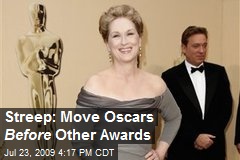Streep: Move Oscars Before Other Awards