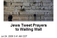 Jews Tweet Prayers to Wailing Wall