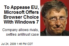 To Appease EU, Microsoft Offers Browser Choice With Windows 7