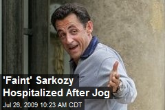 'Faint' Sarkozy Hospitalized After Jog