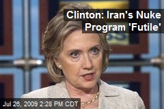 Clinton: Iran's Nuke Program 'Futile'
