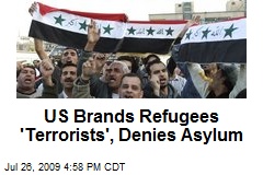 US Brands Refugees 'Terrorists', Denies Asylum