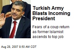 Turkish Army Blasts Incoming President