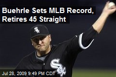 Buehrle Sets MLB Record, Retires 45 Straight