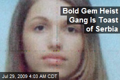 Bold Gem Heist Gang Is Toast of Serbia