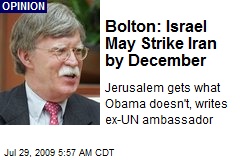 Bolton: Israel May Strike Iran by December