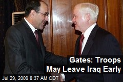 Gates: Troops May Leave Iraq Early
