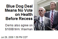 Blue Dog Deal Means No Vote on Health Before Recess