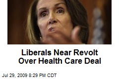 Liberals Near Revolt Over Health Care Deal