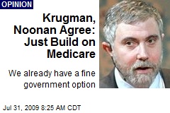 Krugman, Noonan Agree: Just Build on Medicare