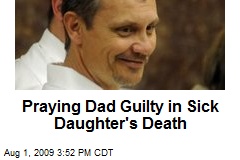 Praying Dad Guilty in Sick Daughter's Death
