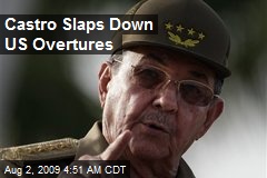 Castro Slaps Down US Overtures