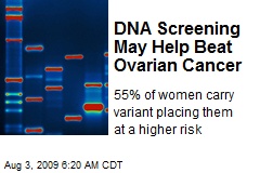 DNA Screening May Help Beat Ovarian Cancer