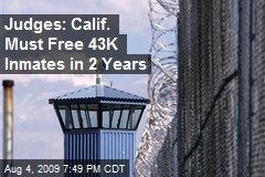 Judges: Calif. Must Free 43K Inmates in 2 Years