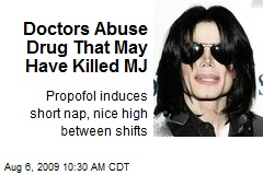 Doctors Abuse Drug That May Have Killed MJ