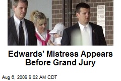 Edwards' Mistress Appears Before Grand Jury