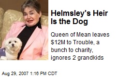 Helmsley's Heir Is the Dog
