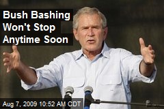 Bush Bashing Won't Stop Anytime Soon