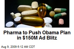 Pharma to Push Obama Plan in $150M Ad Blitz
