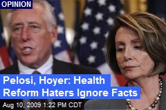 Pelosi, Hoyer: Health Reform Haters Ignore Facts