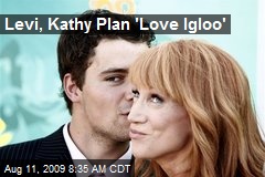 Levi, Kathy Plan 'Love Igloo'
