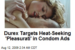 Durex Targets Heat-Seeking 'Pleasurati' in Condom Ads