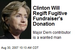 Clinton Will Regift Fugitive Fundraiser's Donation