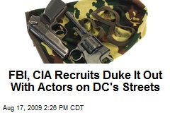 FBI, CIA Recruits Duke It Out With Actors on DC's Streets