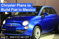 Chrysler Plans to Build Fiat in Mexico