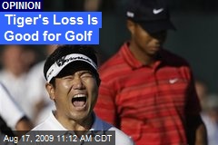 Tiger's Loss Is Good for Golf