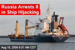 Russia Arrests 8 in Ship Hijacking