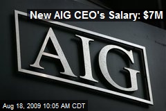 New AIG CEO's Salary: $7M
