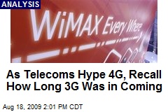As Telecoms Hype 4G, Recall How Long 3G Was in Coming