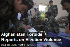 Afghanistan Forbids Reports on Election Violence