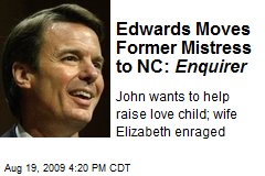 Edwards Moves Former Mistress to NC: Enquirer