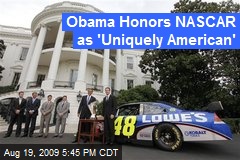 Obama Honors NASCAR as 'Uniquely American'