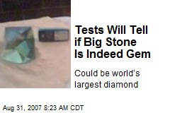 Tests Will Tell if Big Stone Is Indeed Gem