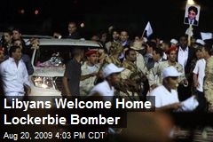 Libyans Welcome Home Lockerbie Bomber