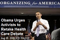 Obama Urges Activists to Retake Health Care Debate