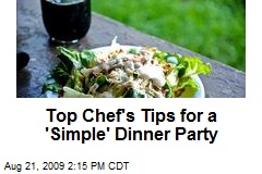 Top Chef's Tips for a 'Simple' Dinner Party
