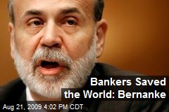 Bankers Saved the World: Bernanke