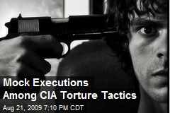 Mock Executions Among CIA Torture Tactics