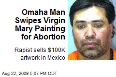 Omaha Man Swipes Virgin Mary Painting for Abortion