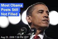 Most Obama Posts Still Not Filled