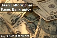 Teen Lotto Winner Faces Bankruptcy