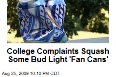 College Complaints Squash Some Bud Light 'Fan Cans'