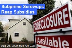 Subprime Screwups Reap Subsidies