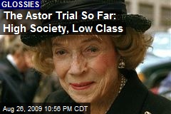 The Astor Trial So Far: High Society, Low Class